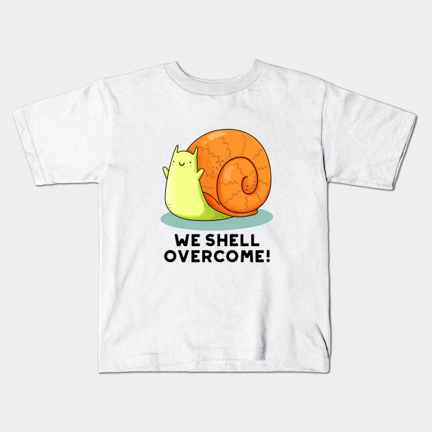 We Shell Cute Positive Snail Pun Snail Pun Kids TShirt